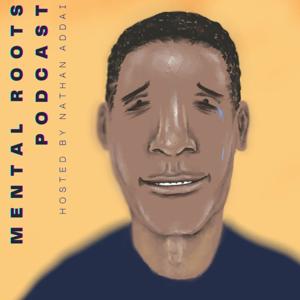 The Mental Roots Podcast