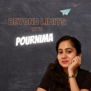 Beyond Limits with Pournima