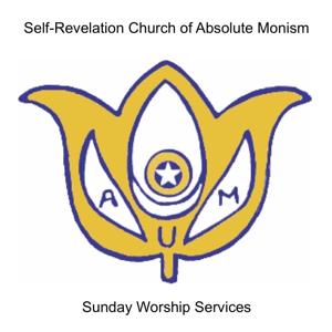 Sunday Worship Service Audio Recordings of the Self-Revelation Church of Absolute Monism