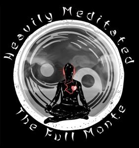 Heavily Meditated: The Full Monte