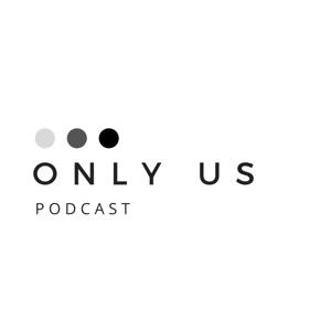 Only Us Podcast