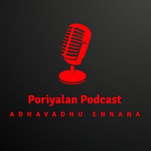 Poriyaalan Podcast