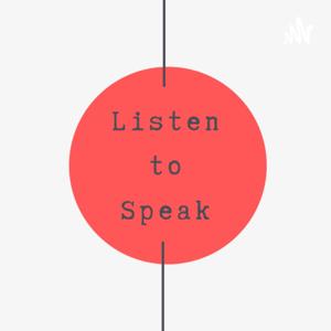 Listen to Speak