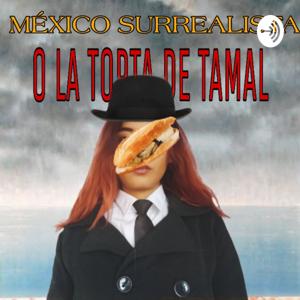 México Surrealista (O La Torta De Tamal)