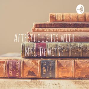 Afterthoughts with Mrs. DeWitte