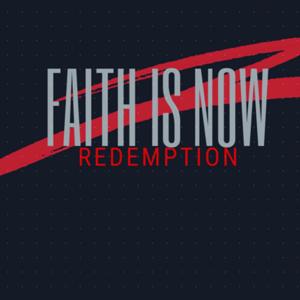 FAITH IS NOW