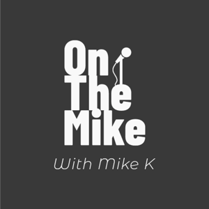 On the Mike with Mike K