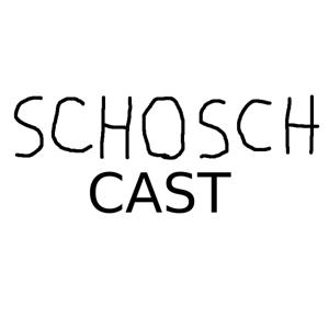 SCHOSCHCAST