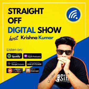 Straight Off Digital Show By Krishna Kumar | Digital Marketing Made Easy