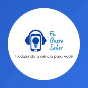 Eu quero saber - Traduzindo a ciência para você!