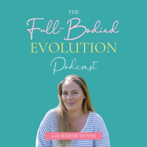 The Full Bodied Evolution Podcast