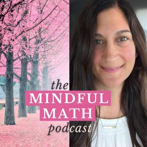 The Mindful Math Podcast