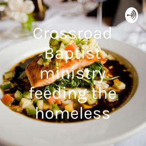 Crossroad Baptist ministry feeding the homeless