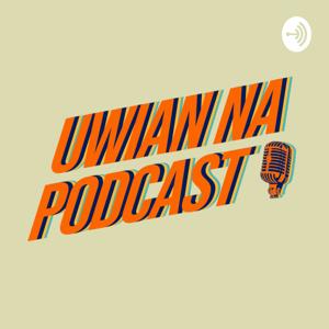 Uwian Na! Podcast