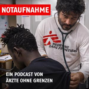 Notaufnahme - der Podcast von Ärzte ohne Grenzen by Ärzte ohne Grenzen e. V.