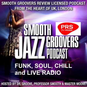 Smooth Groovers PRS and PPL Licensed Jazz Funk Soul and Smooth Jazz Podcast by Dr Groove Master Move Prof Smooth