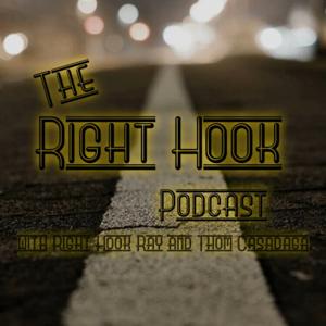 The Right Hook Podcast with Right Hook Ray and Thom Casadaga