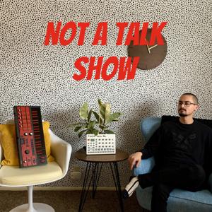 Not A Talk Show
