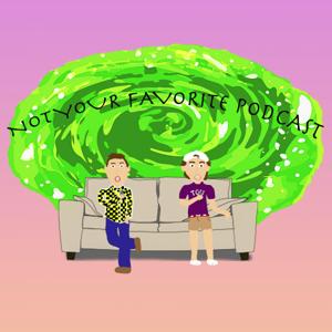 Not Your Favorite Podcast