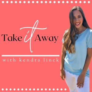 Take It Away with Kendra Linck