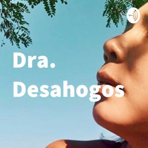 Dra. Desahogos