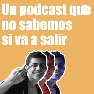 Un podcast que no sabemos si va a salir