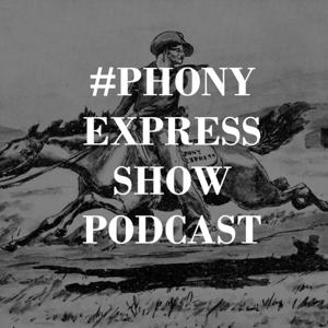 Phony Express Show Podcast