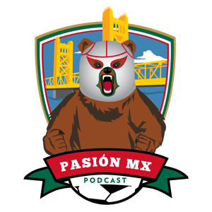 Pasión MX - El Podcast del Fútbol Mexicano