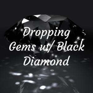 Dropping Gems w/ Black Diamond