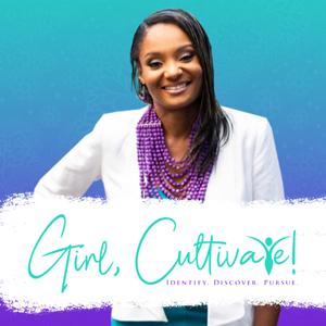 Girl, Cultivate Podcast