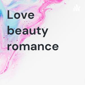 Love beauty romance