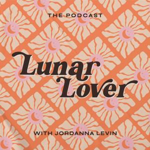 Lunar Lover: The Podcast by Jordanna Levin