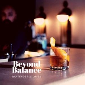 Beyond Balance - Bartender Stories