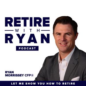 Retire With Ryan by Ryan R Morrissey