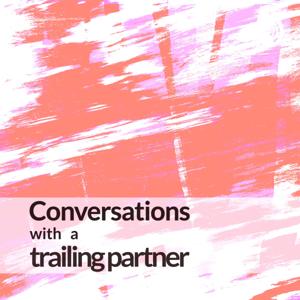 Conversations with a trailing partner