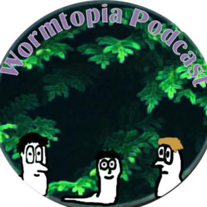 Wormtopia Podcast