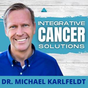 Integrative Cancer Solutions with Dr. Karlfeldt by Michael Karlfeldt