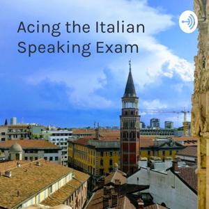 Acing the Italian Speaking Exam - A collection of sample questions and answers (Levels B1-C1)