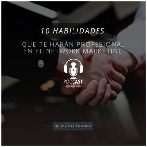 10 habilidades que te harán profesional en el Network Marketing