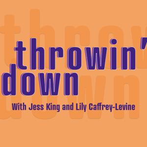 Throwin' Down with Jess and Lily