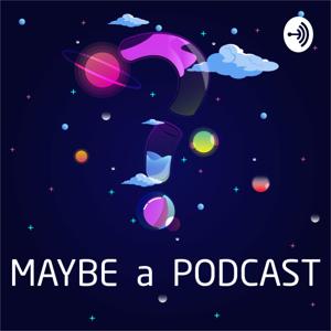 MaybeAPodcast