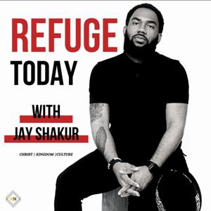 REFUGE TODAY with Jay Shakur