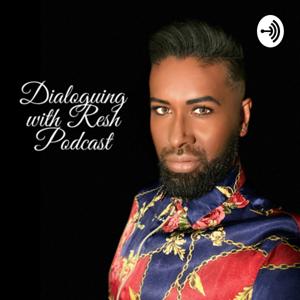 Dialoguing with Resh Podcast