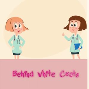 Behind White Coats