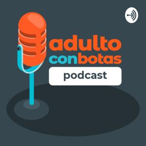 Adulto Con Botas Podcast