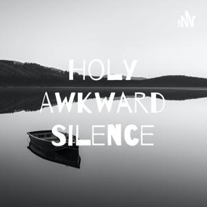 Holy Awkward Silence