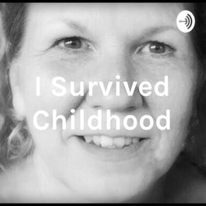 I Survived Childhood