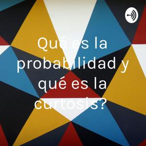 Qué es la probabilidad y qué es la curtosis?