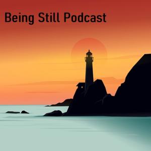 Being Still Podcast