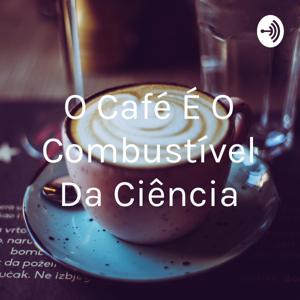 O Café É O Combustível Da Ciência